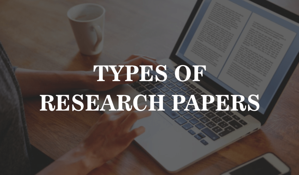 Different Types of Research Papers: A Student’s Guide